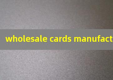  wholesale cards manufacturer